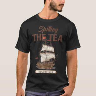 Het morsen van de thee sinds 1773 patriottische A T-shirt