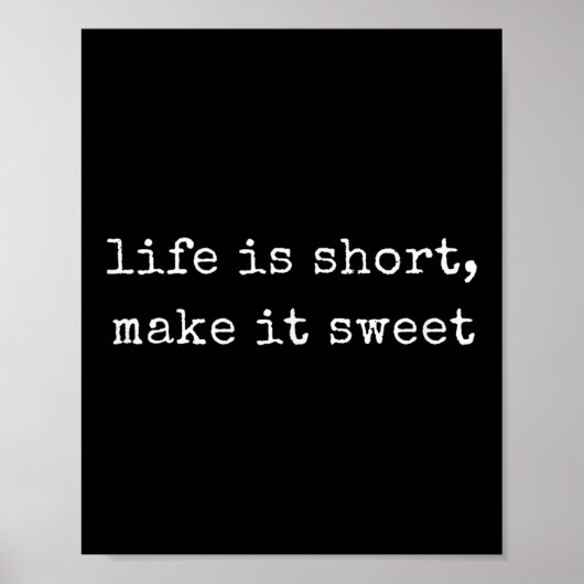 Het Motivatie leven is kort, maak het zoet Poster (Voorkant)