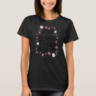 Het motiveren is beter dan het perfect doen van W T-shirt