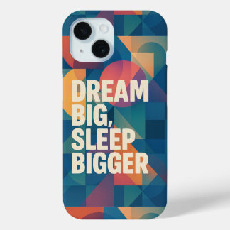 Het motto van de dromer iPhone 15 case