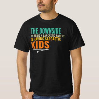 Het nadeel van een sarcastische ouder zijn t-shirt