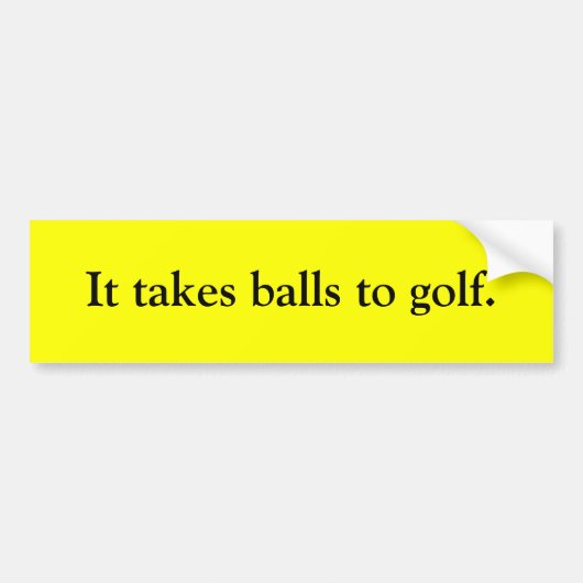 Het neemt ballen voor golf. bumpersticker (Voorkant)
