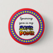 Het negeren van U is mijn Super Power Button (Voorkant)