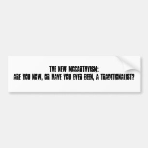 Het nieuwe McCarthyisme: Ben je nu, of laat je... Bumpersticker