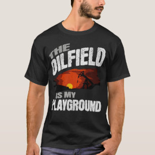Het olieveld is mijn speeltuin Oilman Rig Life T-shirt