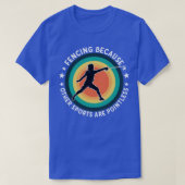 Het omheining omdat andere sport geen zin heeft t-shirt (Design voorkant)