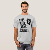 Het ontbreekt deze Bijbel aan wetenschap T-shirt (Voorkant volledig)