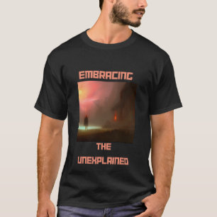 Het onverklaarbare omarmen t-shirt