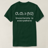 Het onzekerheidsprincipe is overal t-shirt (Design voorkant)