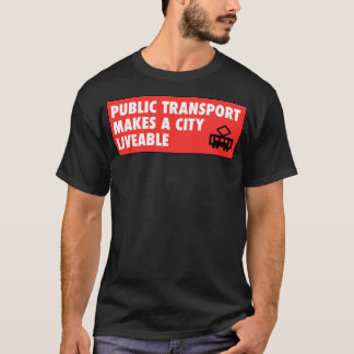 Het openbaar vervoer maakt een stedelijk leefbaar  t-shirt