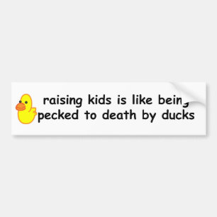 Het opvoeden van kinderen is net alsof ze door bumpersticker