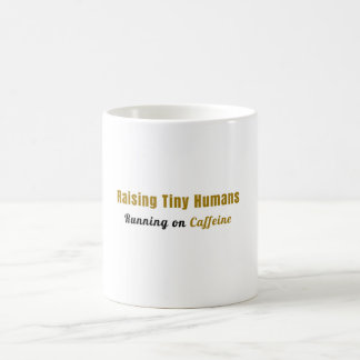 Het opvoeden van kleine mensjes, op cafeïne koffie koffiemok