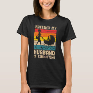 Het opvoeden van mijn man is het uitdrijven van vr t-shirt