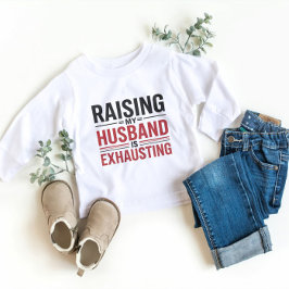 Het opvoeden van mijn man is vermoeiend T-shirt - 