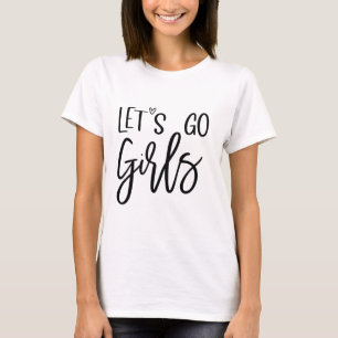 Het Originele Let's Go Girls Shirt, Man Ik Voel Me T-shirt