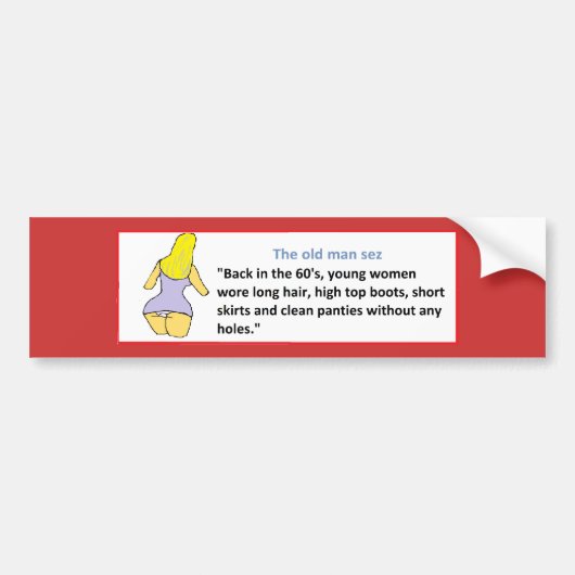 HET OUDE MAN SEZ ... TERUG IN DE 60... BUMPERSTICKER (Voorkant)