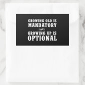 Het ouder worden is verplicht, het opgroeien is fa rechthoekige sticker (Tas)
