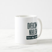 Het overwinnen van het nihilisme | Grappig Gezegde Koffiemok (Voorkant rechts)