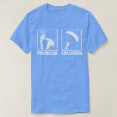 Het parachuting Skydiving Skydiver Statement Probl T-shirt (Design voorkant)
