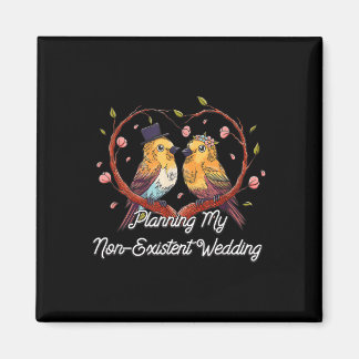 Het plannen van mijn niet bestaande bruiloft grapp magneet