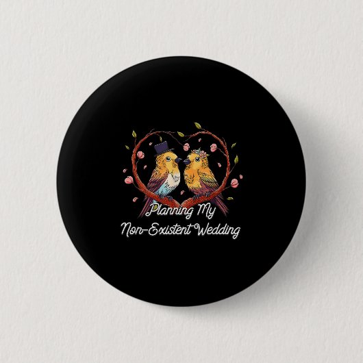 Het plannen van mijn niet bestaande bruiloft grapp ronde button 5,7 cm (Voorkant)