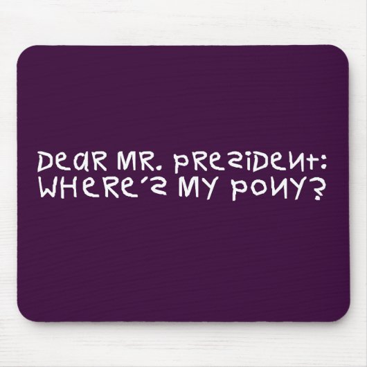 Het president beloofde me een pony muismat (Voorkant)