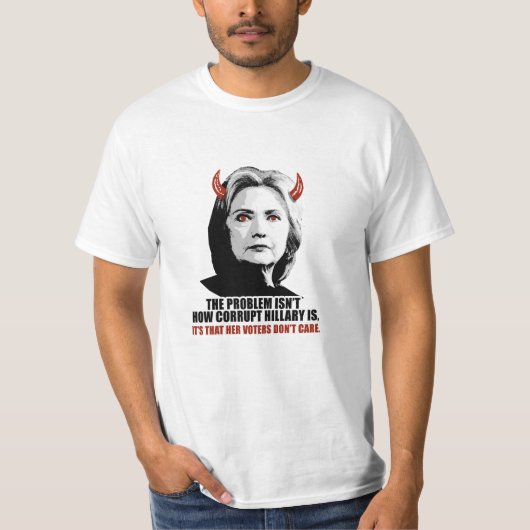 Het probleem is niet hoe corrupt Hillary is... T-shirt (Voorkant)