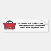 Het probleem met het verkeer... bumpersticker (Voorkant)