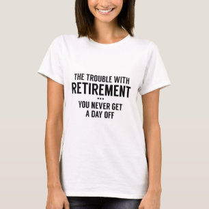 Het probleem met pensionering t-shirt