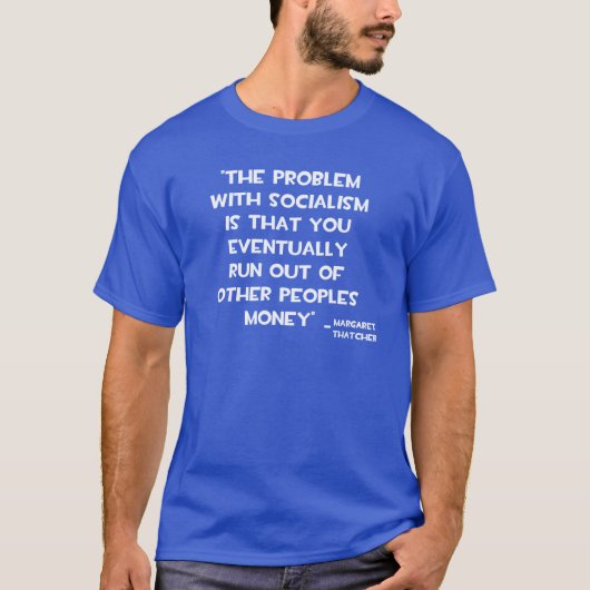 HET PROBLEEM MET SOCIALISME MARGARET THATCHER QUOT T-SHIRT (Voorkant)