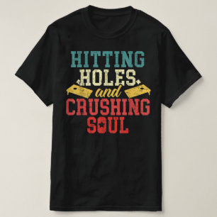 Het raken van gaten verpletterende zielen Cornhole T-shirt