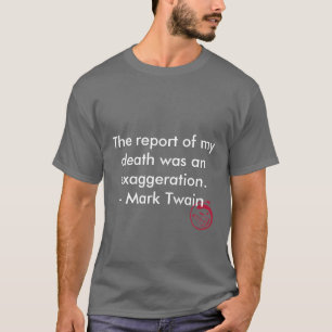 Het rapport van mijn dood was een exagg... t-shirt