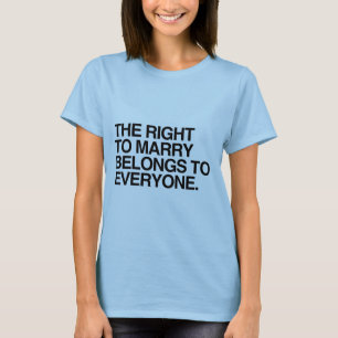 HET RECHT OM TE TROUWEN KOMT IEDEREEN TOE -.png T-shirt
