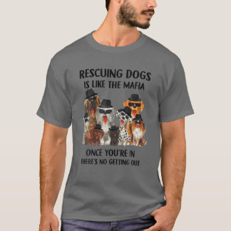 Het redden van honden is net als de maffia als je t-shirt