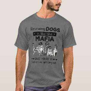 Het redden van honden is net als het redden van ma t-shirt
