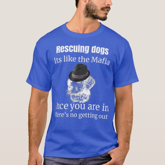 Het redden van honden is net zoals maffia die hond t-shirt (Voorkant)