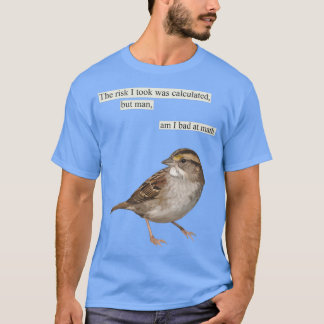 Het risico dat ik nam, werd berekend t-shirt