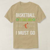 Het roept me op naar Basketball te gaan T-shirt (Design voorkant)