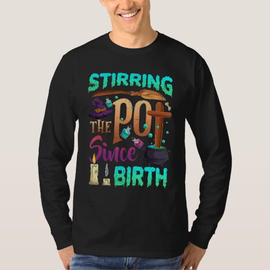 Het roeren van de pot sinds de geboorte Halloween  T-shirt (Voorkant)
