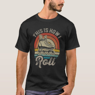 Het rolschaatsen van de retrorol dit is hoe ik Rol T-shirt