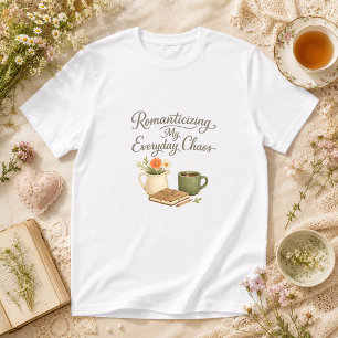 Het romantiseren van mijn dagelijkse chaos Cottage T-shirt