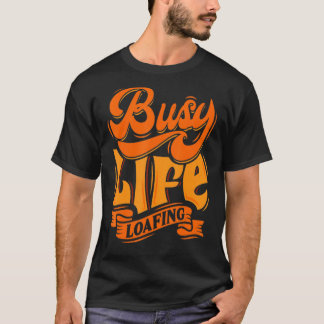 Het rondhangen van het bezige leven Hilarious slog T-shirt