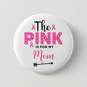 Het roze is voor mijn moeder Borstkankerbewustzijn Ronde Button 5,7 Cm