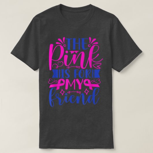 Het roze is voor mijn vriendenknopper. t-shirt (Design voorkant)