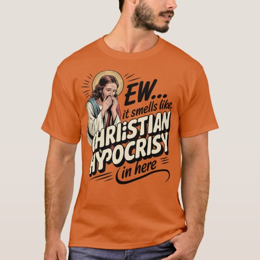 Het ruikt hier naar Christelijke hypocrisie (2) T-shirt (Voorkant)