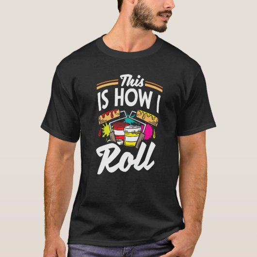Het schilderen dit is hoe ik rol t-shirt (Voorkant)