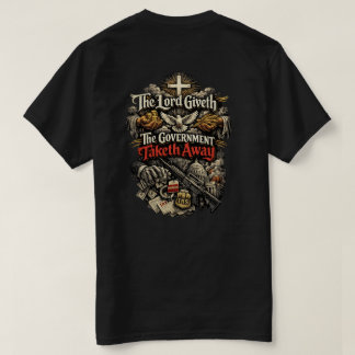 Het shirt 'De Heer Geeft, De Overheid Neemt Weg'