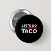 Het Shirt van Taco Let's Go Taco Let's Go Ronde Button 5,7 Cm (Voorkant /achterkant)