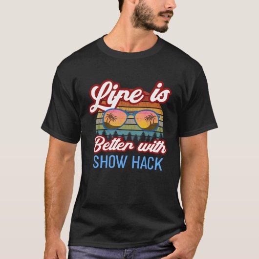 Het show hack Riding Life is beter met Show Hack! T-shirt (Voorkant)