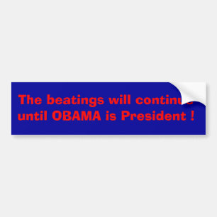 Het slaan zal doorgaan tot Obama ....... Bumpersticker